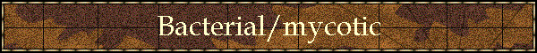 Bacterial/mycotic
