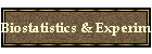 Biostatistics & Experimental Design