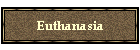 Euthanasia