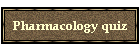 Pharmacology quiz